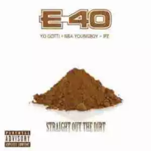 E-40 - Straight Out The Dirt (CDQ) Ft. YoungBoy Never Broke Again & Yo Gotti